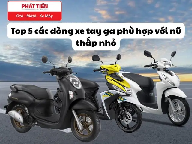 Đánh Giá Chi Tiết Top 5 Xe Tay Ga Phù Hợp Cho Nữ Thấp Nhỏ 2025