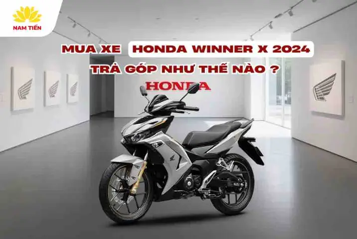 Hướng Dẫn Trả Góp Winner X: Lãi Suất, Thủ Tục & Mẹo Tiết Kiệm