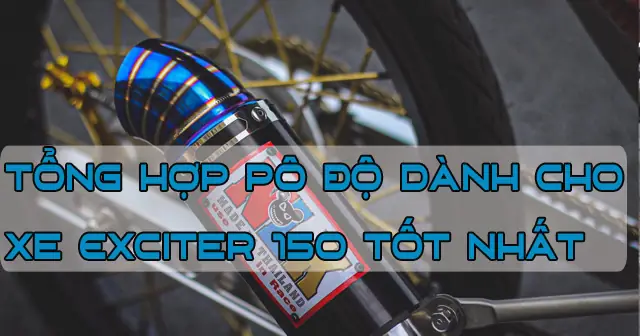 Review Pô Độ Cho Exciter 150: So Sánh Chi Tiết 5 Lựa Chọn Tốt Nhất