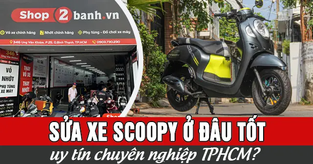 Sửa Xe Honda Scoopy Ở Đâu Uy Tín? Hướng Dẫn Chọn Garage Chuyên Nghiệp Tại Tp.hcm