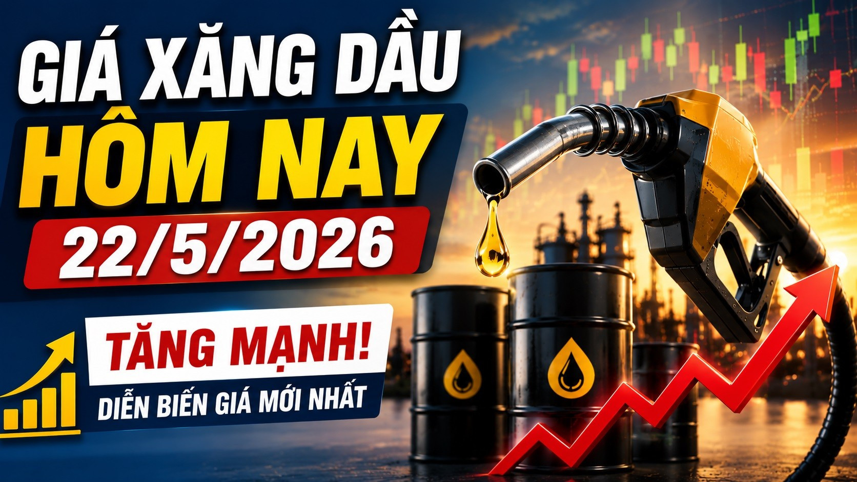 Giá xăng dầu hôm nay 22/5: Xăng trong nước tăng mạnh, dầu thế giới giảm