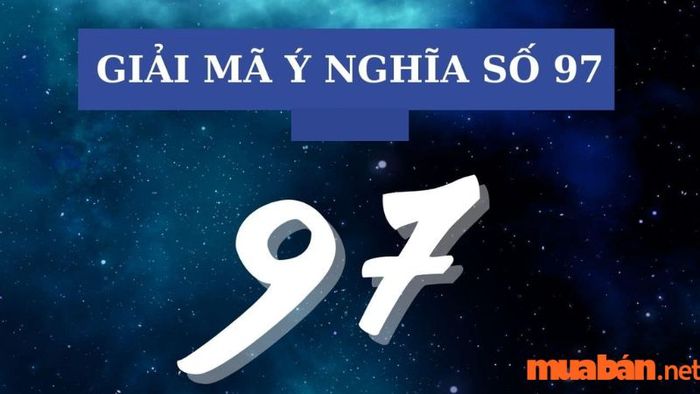 Khám phá ý nghĩa của số 97