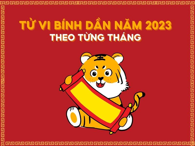 Tử vi tuổi Bính Dần năm 2023 nữ mạng theo từng tháng