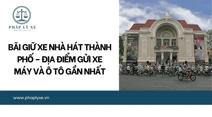 Nhà Hát Thành Phố Gửi Xe Ở Đâu