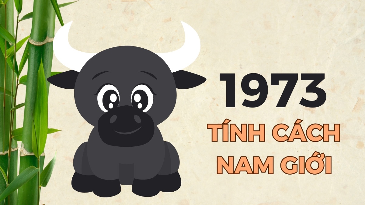 Đặc điểm tính cách nam sinh năm 1973