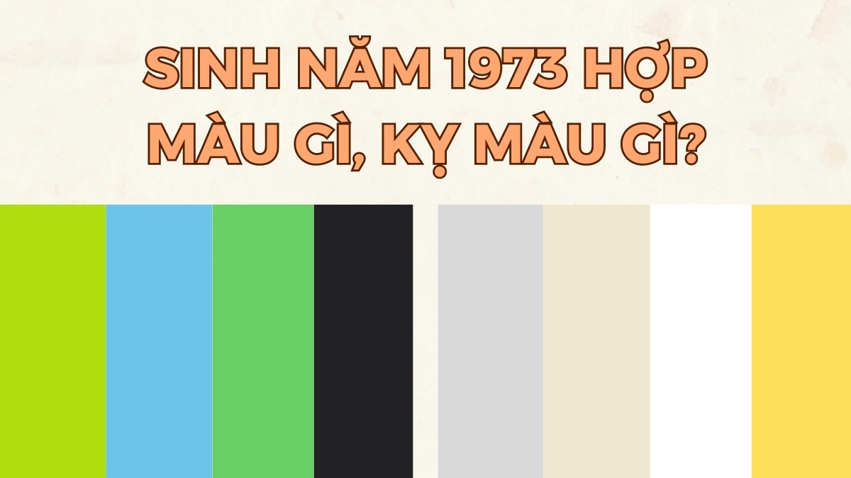 Quý Sửu sinh năm 1973 mệnh gì hợp màu gì, kỵ màu gì?