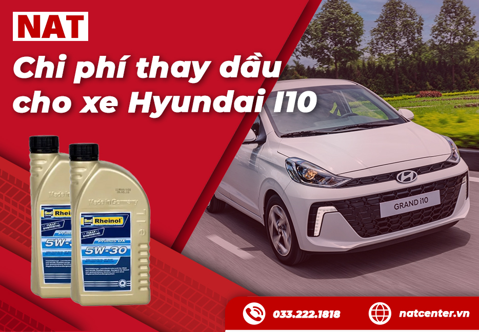 Thay Dầu Xe i10 Bao Nhiêu Tiền Và Cách Giữ Máy Bền Tại NAT Center