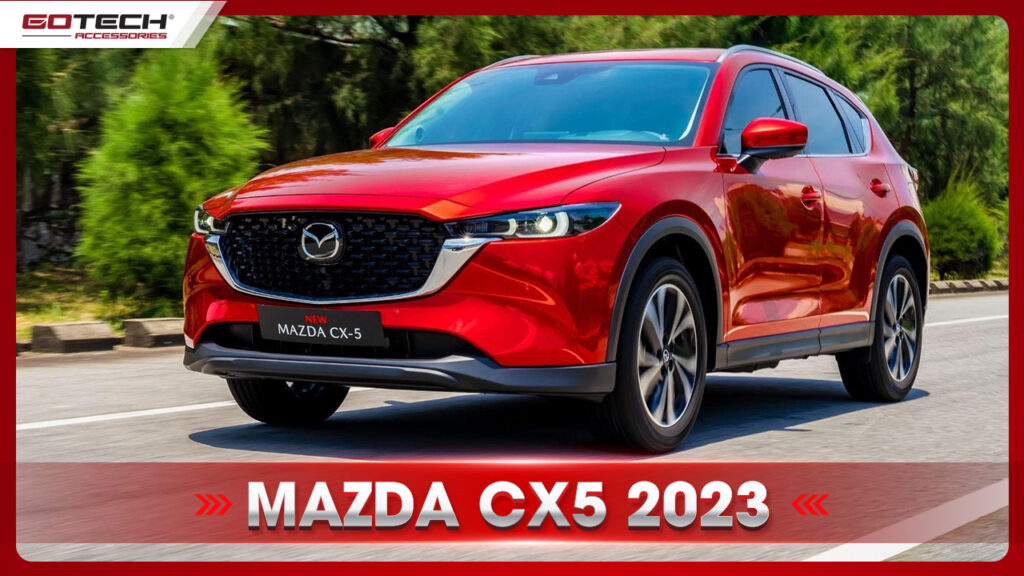 Mazda CX5 2023: Đánh giá chi tiết, Giá, Thông số kỹ thuật