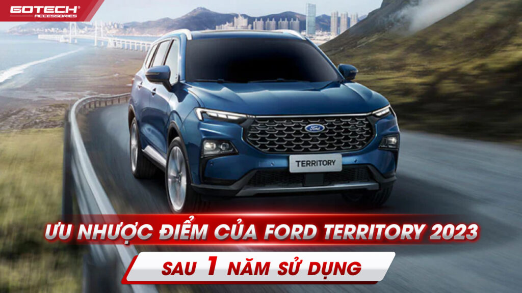 Sự thật về Ưu Nhược điểm của Ford Territory 2023 sau 01 năm sử dụng