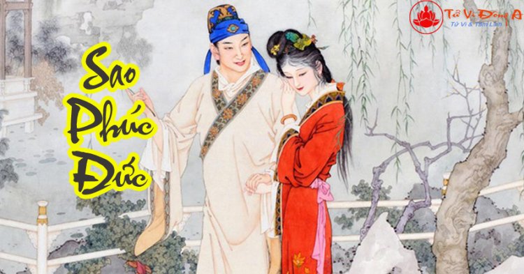 Sao Phúc Đức - Ý Nghĩa Tại Mệnh Và Cung Khác Trong Tử Vi