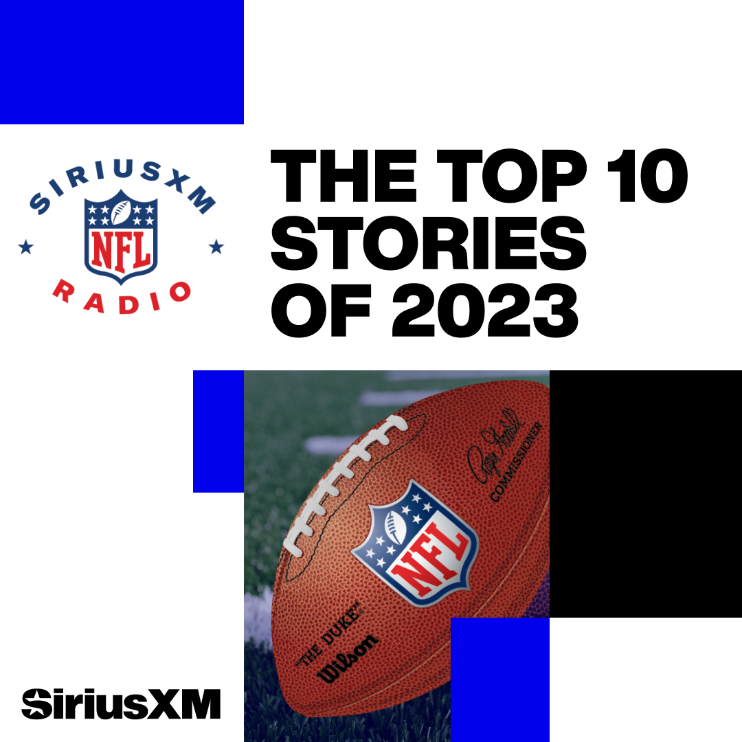 SiriusXM NFL Radio’s Recap of the Top 10 Stories that Defined 2023