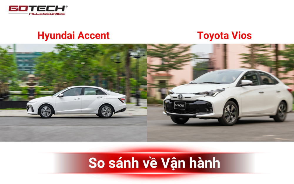 So sánh Accent và Vios về Vận hành